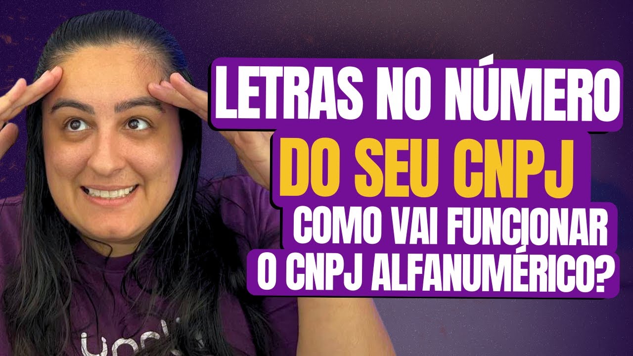 LETRAS NO NÚMERO DO SEU CNPJ | COMO VAI FUNCIONAR O CNPJ ALFANUMÉRICO?