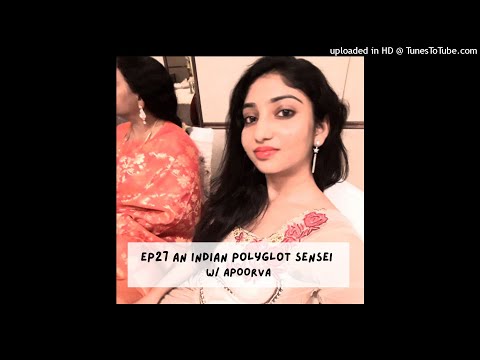 Ep27 An Indian Polyglot Sensai w/ Apoorva