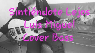 Luis Miguel - Sintiéndote Lejos (Bass Cover)