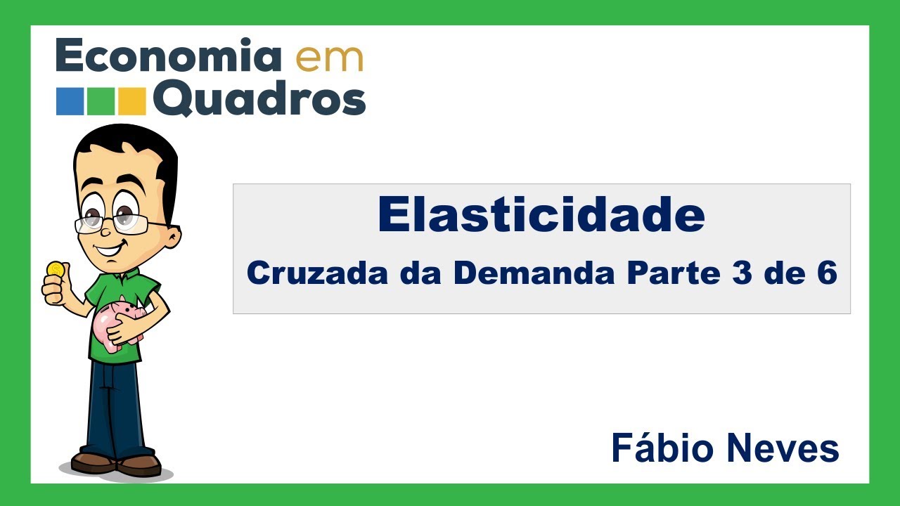 Elasticidade – Cruzada da Demanda Parte 3 de 6