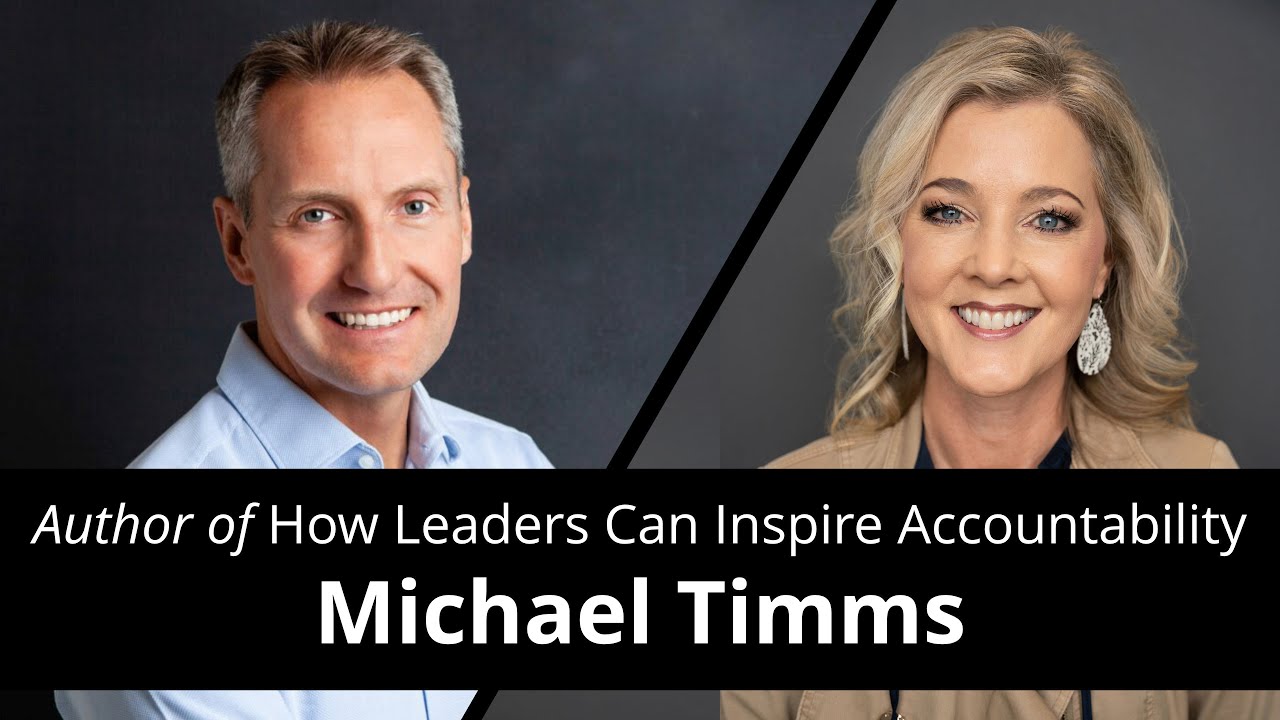 How Leaders Can Inspire Accountability with Michael Timms