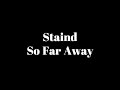 Staind: So Far Away (Lyrics)