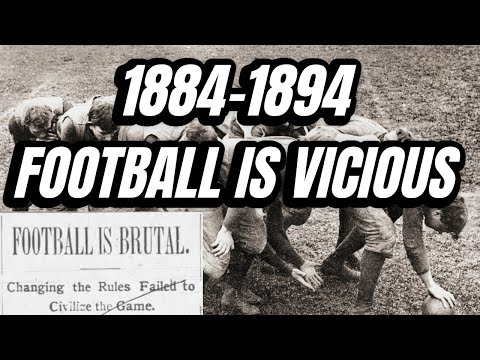 1884-1894 - Mass Momentum Plays And Brutality Bring Football to Edge of Extinction -Football History