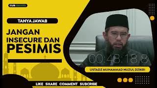 Download lagu JANGAN INSECURE DAN PESIMIS  -  USTADZ MUHAMMAD NUZUL DZIKRI mp3