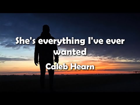 Caleb Hearn - She's Everything I've Ever Wanted (Lyrics)