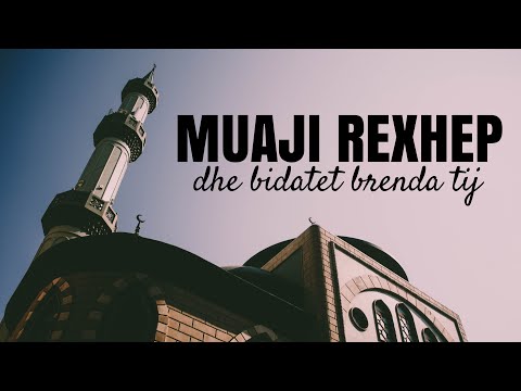 Muaji Rexhep dhe bidatet brenda tij - Hoxhë Mustafa Tërniqi