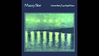Mazzy Star - Common Burn/Lay Myself Down - NEW SINGLE 2011 - Preview