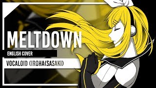 Vocaloid (Iroha(Sasaki)) - Meltdown - English Cover by Lollia