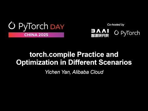 Torch Compile Practice And Optimization In Different Scenarios Yichen Yan Alibaba Cloud