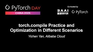 torch.compile Practice and Optimization in Different Scenarios - Yichen Yan, Alibaba Cloud