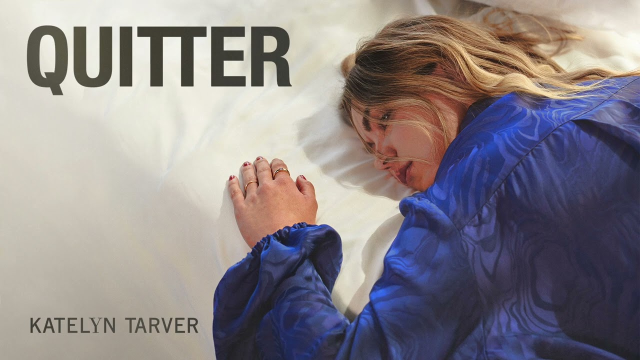 Katelyn Tarver - Quitter