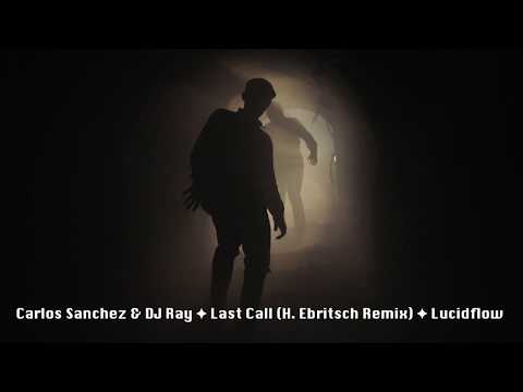 Carlos Sanchez & DJ Ray ✦ Last Call (Helmut Ebritsch Remix) ✦ Lucidflow [pumping deep tech]