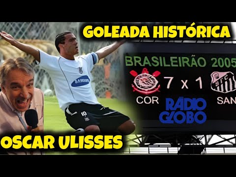 Corinthians 7-1 Santos, Brazilian Championship 2005, commentary by Oscar Ulisses, Rádio Globo SP,...