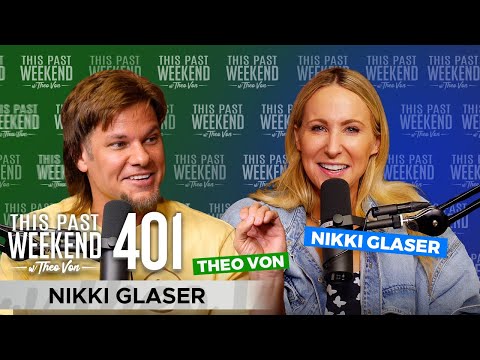 Nikki Glaser | This Past Weekend w/ Theo Von #401