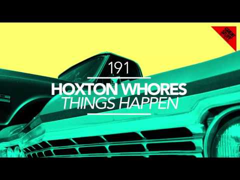 Hoxton Whores - Things Happen (Original Mix)