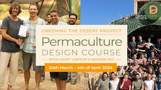 Greening The Desert Permaculture Design Certificate - Starts 24th March 2024