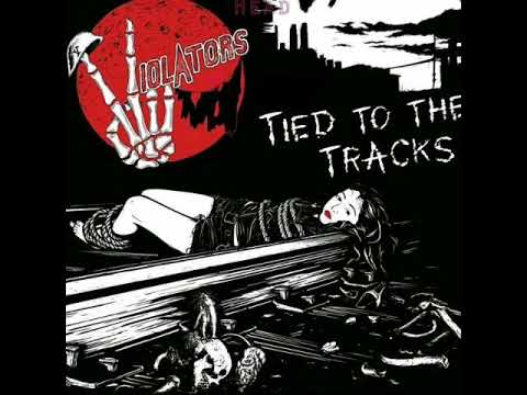 The Violators - Tied To The Tracks(ep 2018)