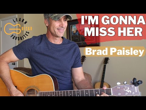I'm gonna miss her - Brad Paisley