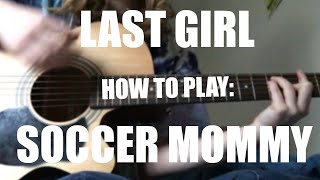 HOW TO PLAY LAST GIRL BY SOCCER MOMMY