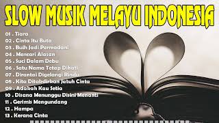 Download lagu Tiara ❤️ Slow musik melayu indonesia ❤️ Lagu Pengantar Tidur ❤️ Lagu Malaysia Enak Didengar mp3