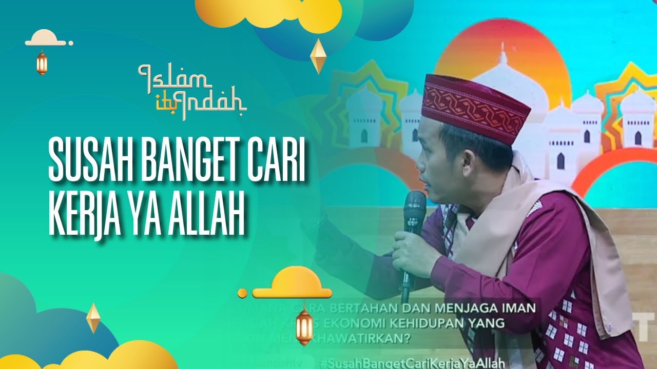 (FULL) Susah Banget Cari Kerja Ya Allah - ISLAM ITU INDAH (10/08/26)