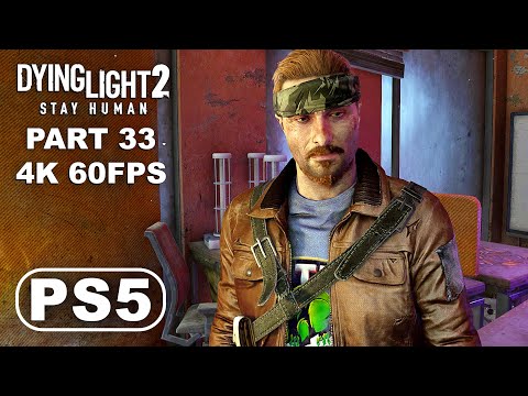 DYING LIGHT 2 PS5 Gameplay Walkthrough Part 33 - Dying Light 2 Stay Human Gameplay (4K 60FPS PS5)