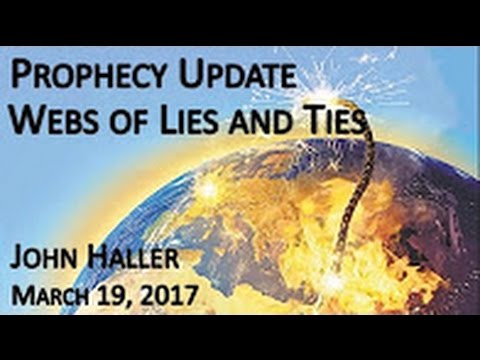 John Haller Prophecy Update "Webs of Lies and Ties" March 19 2017 – Andrew R