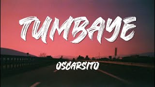 Oscarsito - tumbaye (letra)