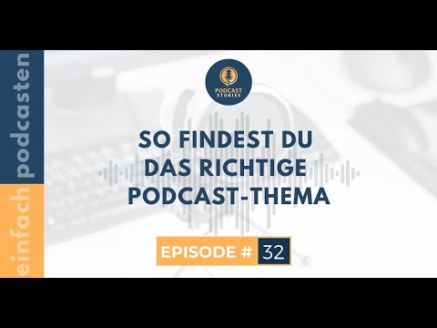 #32 - So findest du das richtige Podcast-Thema - Einfach Podcasten
