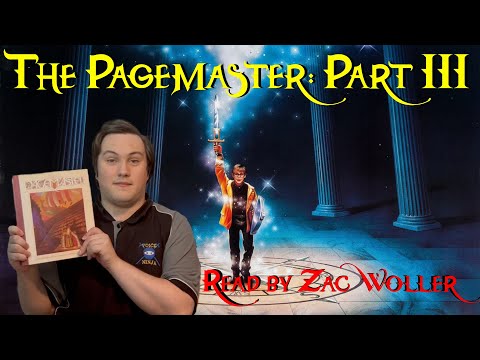 The Pagemaster: Part 3 - Read by Zac Woller