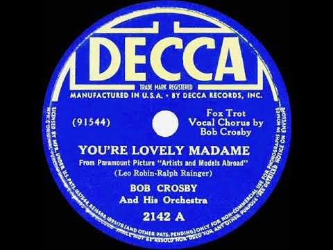 1938 Bob Crosby - You’re Lovely Madame (Bob Crosby, vocal)