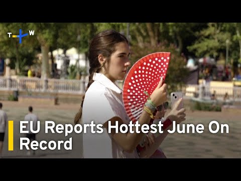 EU Climate Service Reports Hottest June on Record | TaiwanPlus News