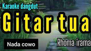 Download lagu Karaoke GITAR TUA Rhoma irama full lirik nada COWO mp3