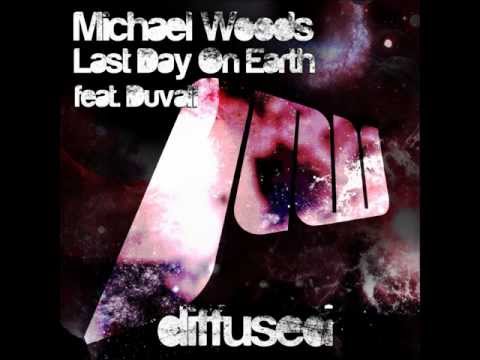 Michael Woods & Duvall - Last Day On Earth (Original Mix)