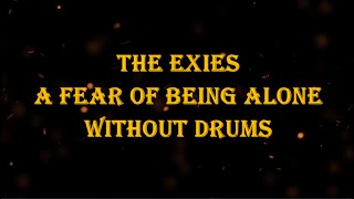The Exies - A Fear Of Being Alone 89 bpm drumless