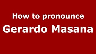 How to pronounce Gerardo Masana