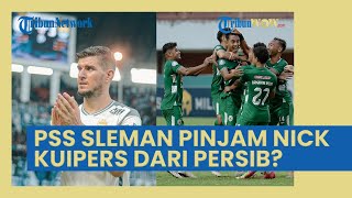 PSS Sleman Untung Pinjam Nick Kuipers dari Persib Bandung? Lebih Hemat dan Harganya Terlalu Mahal
