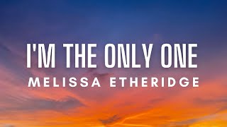 Melissa Etheridge - I'm The Only One (Lyrics)