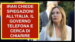 IRAN CHIEDE SPIEGAZIONI ALL'ITALIA. IL GOVERNO TELEFONA E CERCA DI CHIARIRE