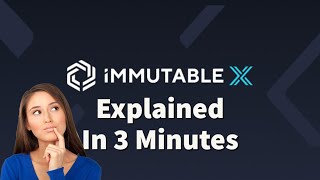 Immutable X  (IMX)  Explained In 3 Minutes !!?