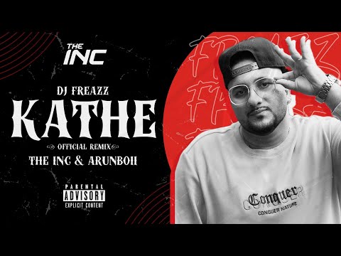 KATHE | DJ FREAZZ (Official Remix) | The INC feat Arunboii |