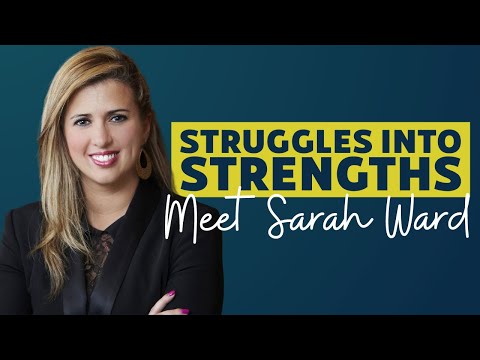 Struggles into Strengths - Meet Sarah Ward