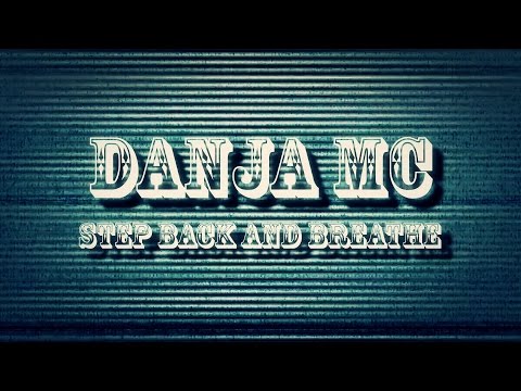 DANJA M© - STEP BACK AND BREATHE (Music video)