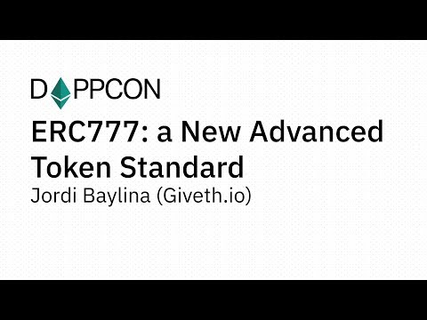 DAPPCON 2018: ERC777: a New Advanced Token Standard - Jordi Baylina (Giveth.io)