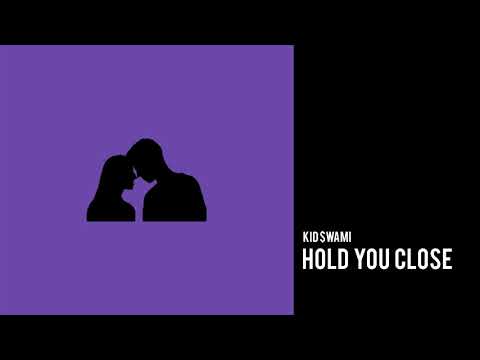 Kid $wami - Hold You Close (Official Audio)
