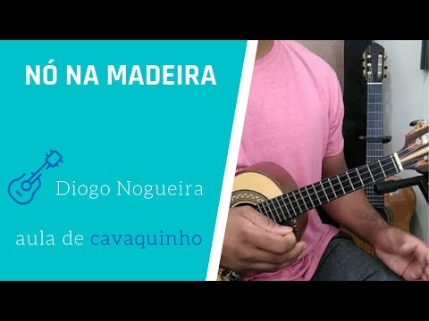 NÓ NA MADEIRA  - DIOGO NOGUEIRA  ( AULA DE CAVAQUINHO )