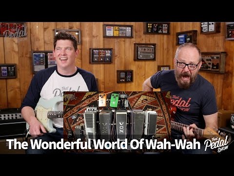 That Pedal Show – The Wonderful World Of Wah-Wah Episode 1