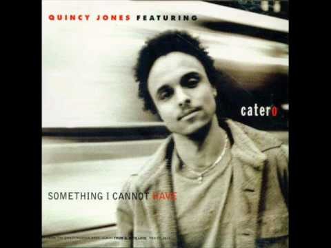 Quincy Jones feat. Catero - Something I Cannot Have (Original Version)