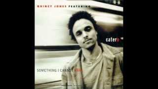 Quincy Jones feat. Catero - Something I Cannot Have (Original Version)