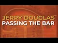 Jerry Douglas - Passing The Bar (Official Audio)